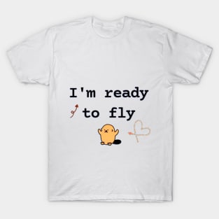 I'm ready to fly T-Shirt